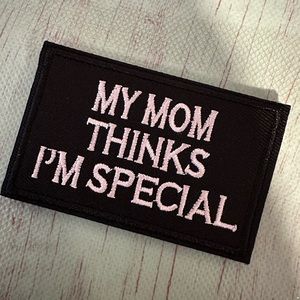 My Mom thinks I’m Special! Velcro Patch NEW